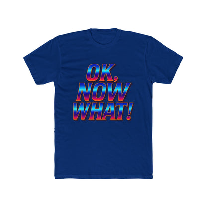 OK, Now What! T‑Shirt — Retro 3D Text Graphic Tee