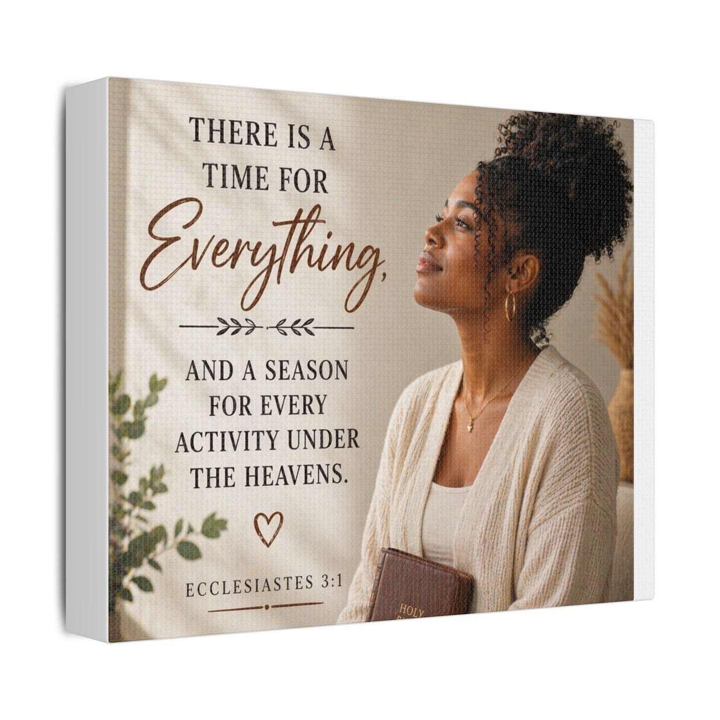 Satin Canvas Wall Art - "There Is a Time For Everything" Ecclesiastes 3:1 Inspirational Christian Decor