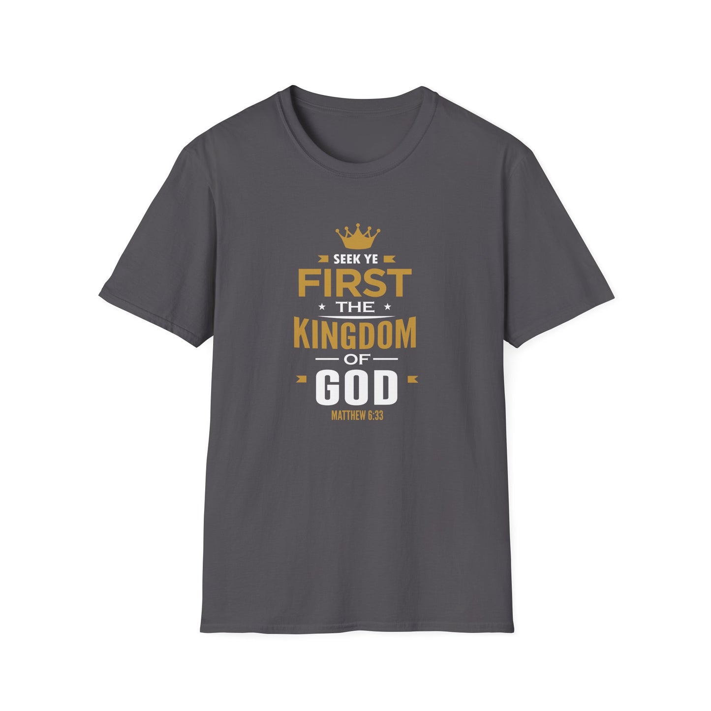 Seek Yek First The Kingdom Of God Matthew 6 : 33 T-Shirt
