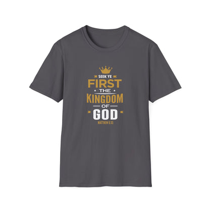 Seek Yek First The Kingdom Of God Matthew 6 : 33 T-Shirt