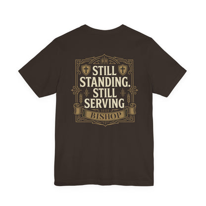 Still Standing, Still Serving Bishop Tee