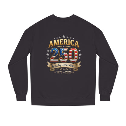 America 250 Sweatshirt — 'Built by Generations' 1776–2026 Patriotic Crewneck