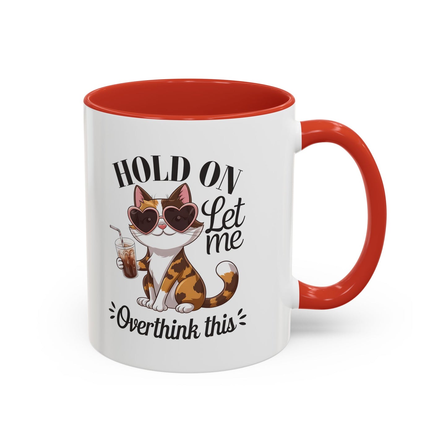Hold On Let Me Overthink This Coffee Mug — Cute Calico Cat Accent Mug (11/15oz)