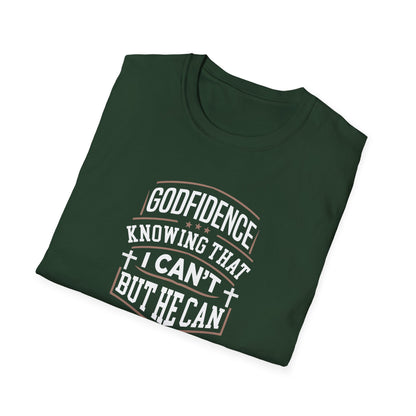 Godfidence: Knowing That I Can't But He Can T‑Shirt