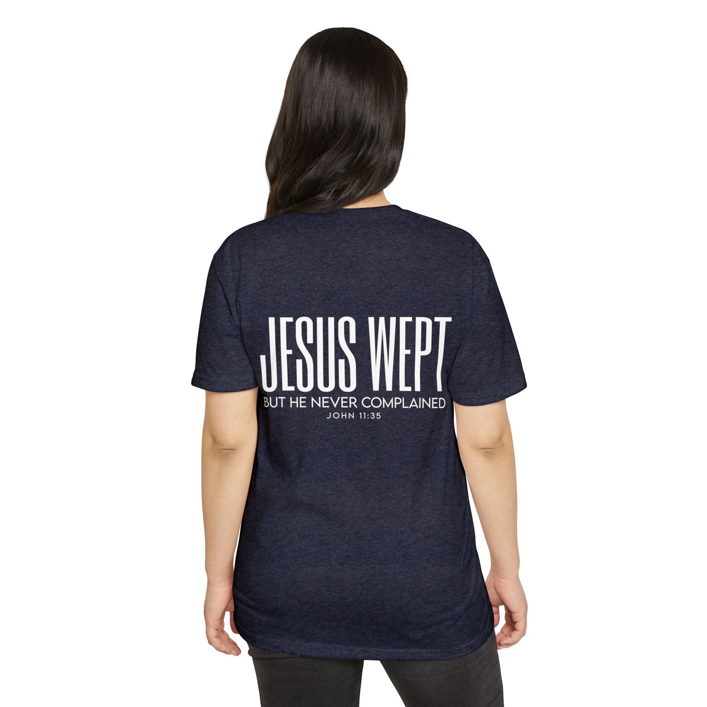 Jesus Wept T-Shirt – "But He Never Complained" John 11:35 Christian Tee