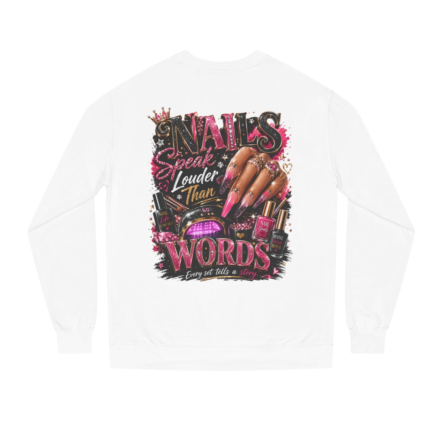 Sweatshirt - "Nails Speak Louder Than Words" Graphic Crewneck for Nail Techs & Beauty Lovers