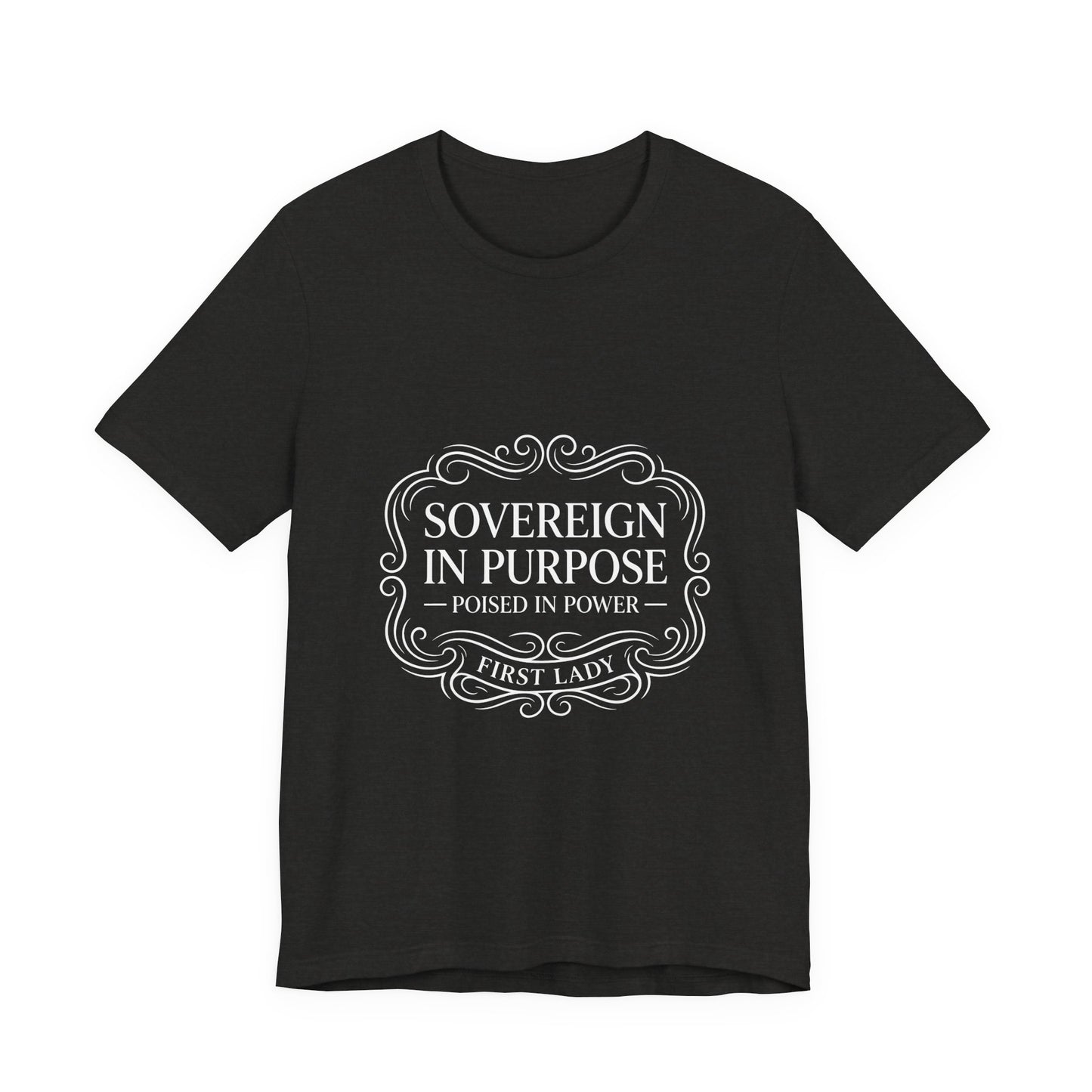 Sovereign in Purpose T‑Shirt — "Poised in Power" First Lady Tee