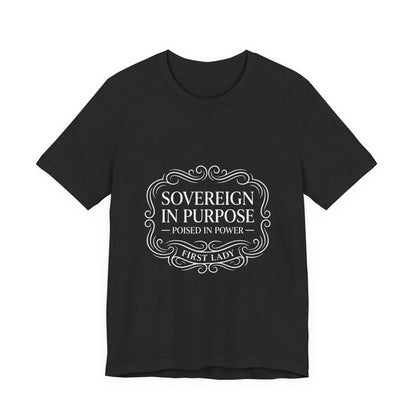 Sovereign in Purpose T‑Shirt — "Poised in Power" First Lady Tee