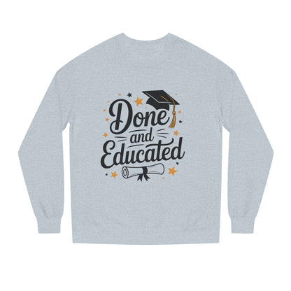 Graduation Crewneck Sweatshirt — "Done and Educated" Cap & Diploma Design