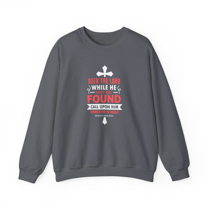 Seek the Lord While He May Be-found Call Upon Him While He is Near Isaiah 55.8 Ev  Sweatshirt