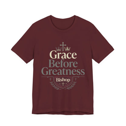 Grace Before Greatness T-Shirt — Bishop Inspirational Faith Tee