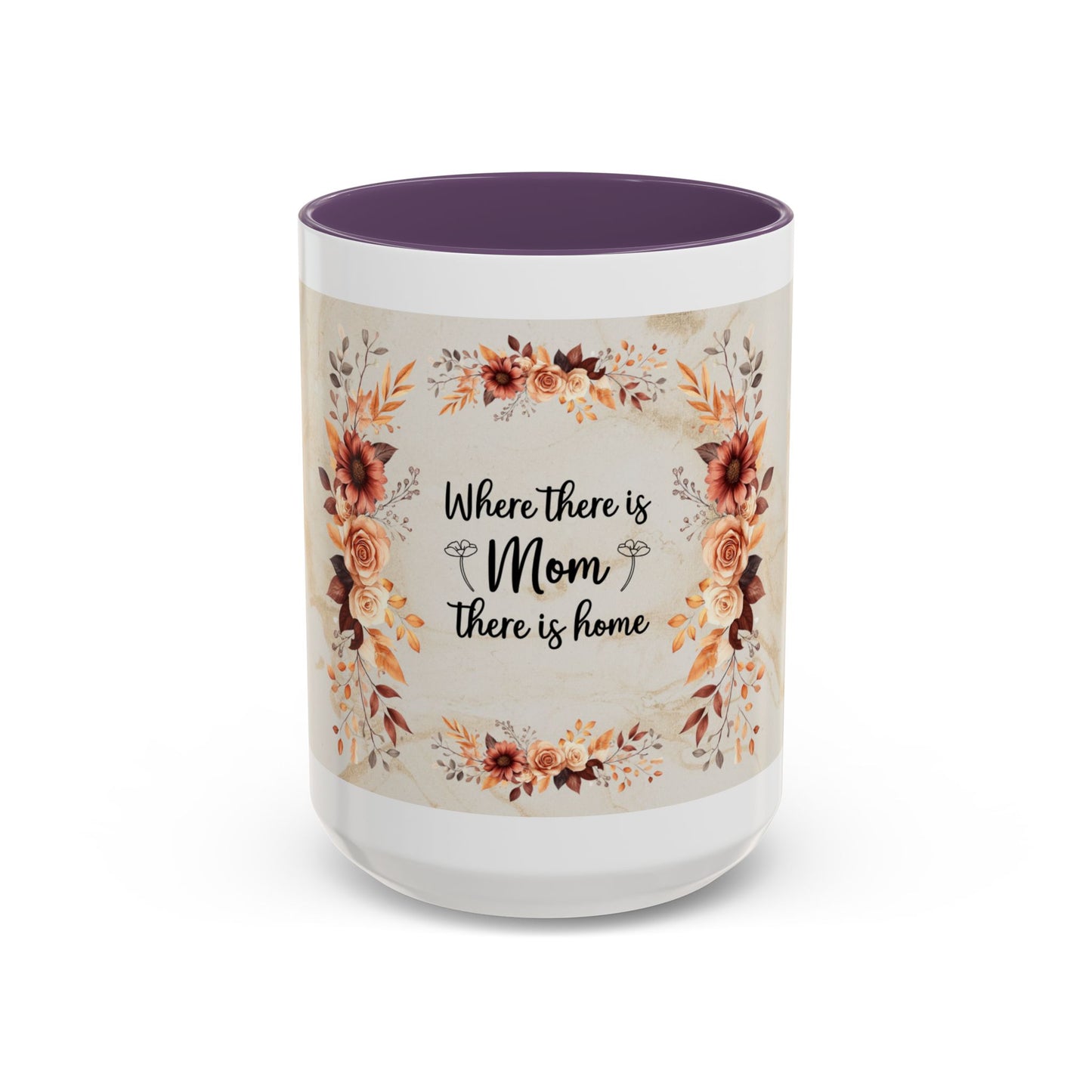 Where There Is Mom There Is Home Floral Accent Coffee Mug — Mother's Day Gift