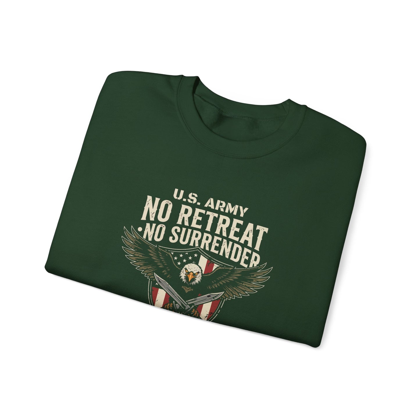 U.S. Army No Retreat No Surrender Born to Defend Freedom Sweatshirt