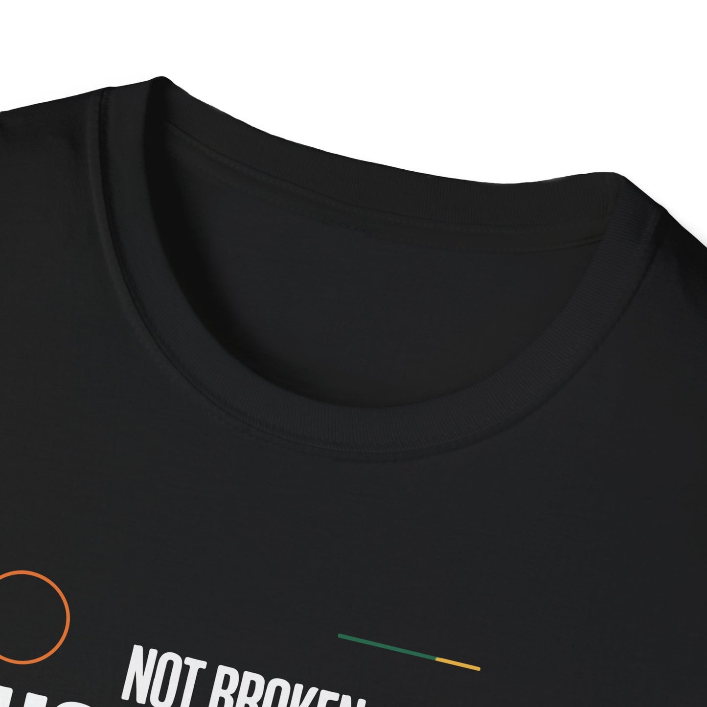 Not Broken Just Unique T-Shirt