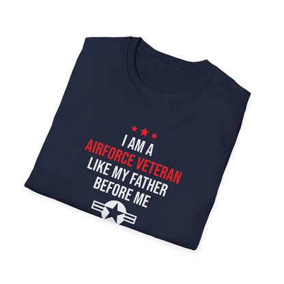 "I Am A Airforce Veteran Like My Father Before Me" T-Shirt