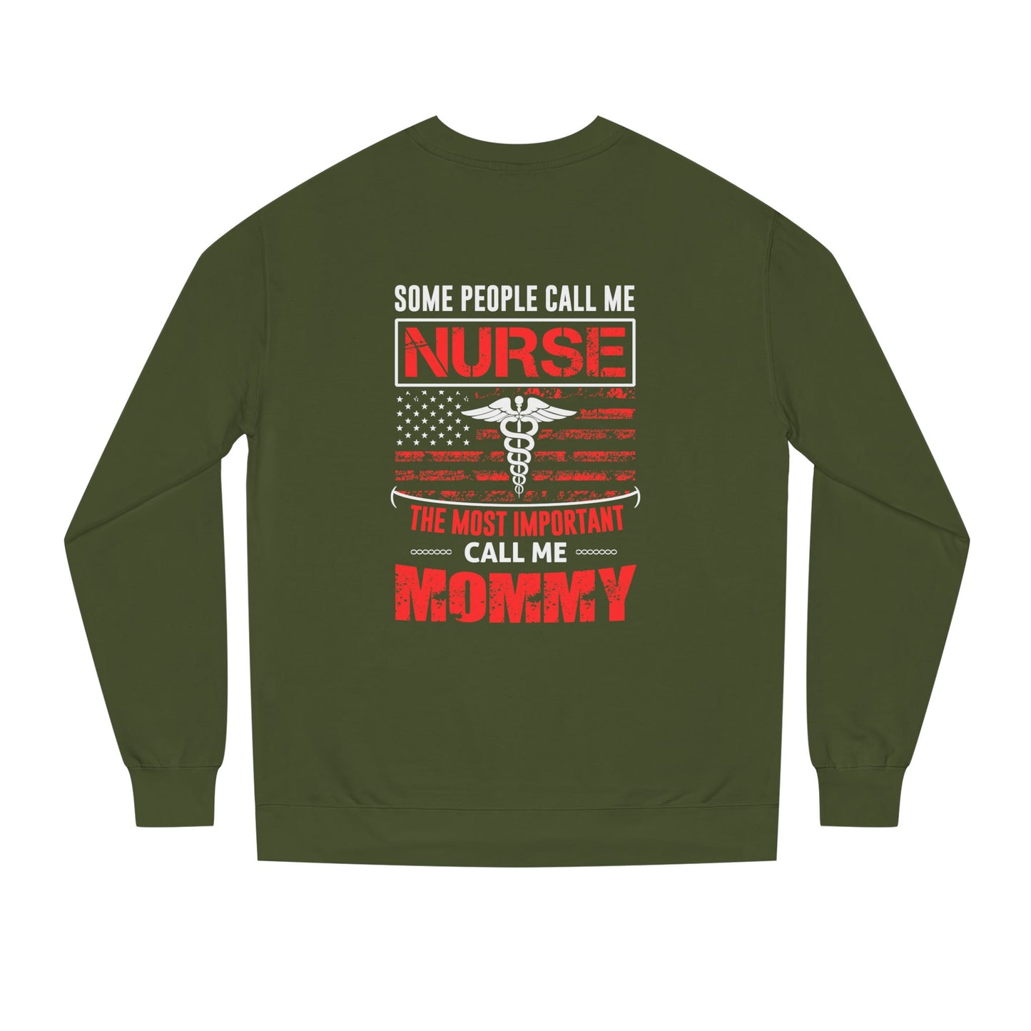 Nurse Mommy Crewneck Sweatshirt – "Some People Call Me Nurse, The Most Important Call Me Mommy"