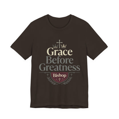 Grace Before Greatness T-Shirt — Bishop Inspirational Faith Tee
