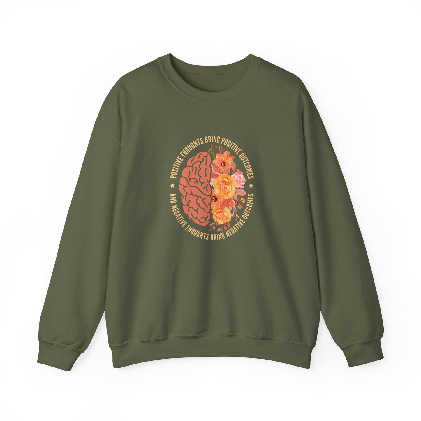 Positive Thoughts Bring Positive Outcomes Butcomes and Negative Thoughts Bring Negatis  Sweatshirt
