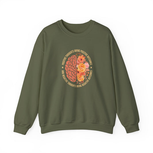 Positive Thoughts Bring Positive Outcomes Butcomes and Negative Thoughts Bring Negatis  Sweatshirt