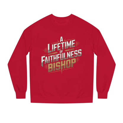 A Lifetime of Faithfulness Bishop Sweatshirt