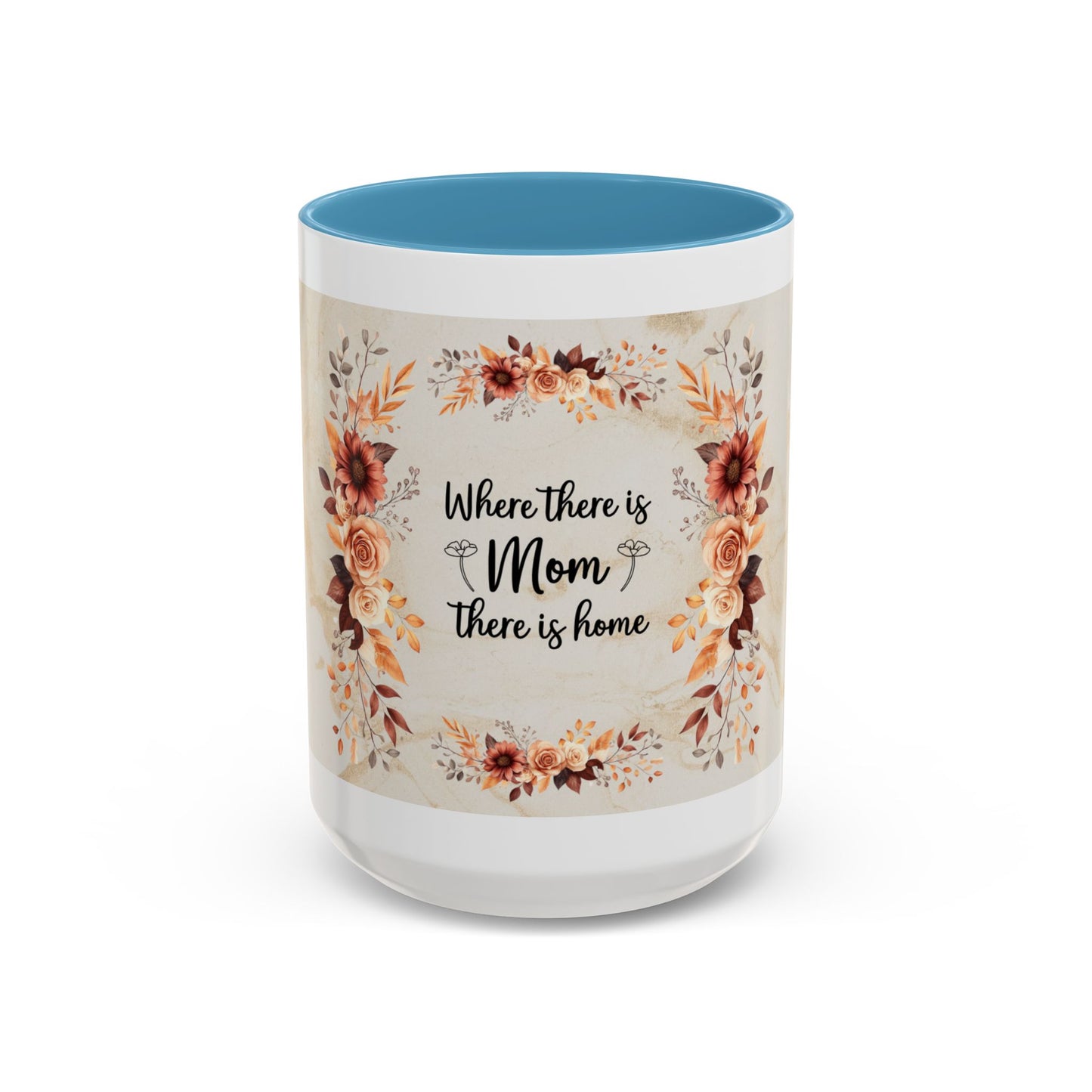 Where There Is Mom There Is Home Floral Accent Coffee Mug — Mother's Day Gift