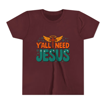 Youth Tee - "Y'all Need Jesus" Gospel Christian Kids Shirt