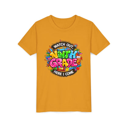Youth Tee — “Watch Out Ninth Grade Here I Come” Colorful Back-to-School Shirt