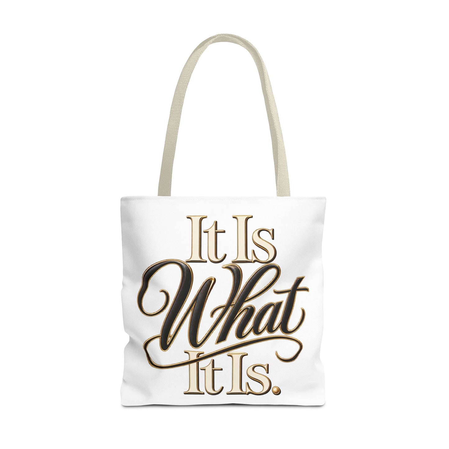 It Is What It Is Tote Bag – Gold Script Motivational Everyday Shopper