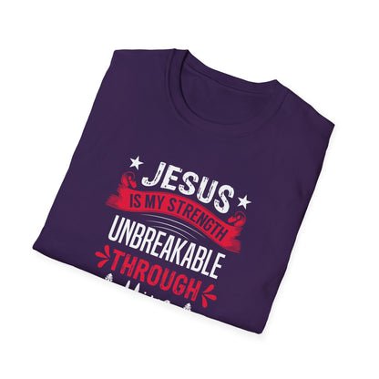 Jesus Is My Strength Unbreakable Through Him T-Shirt