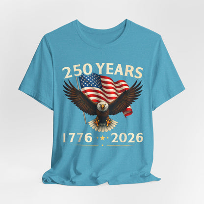 250 Years 1776-2026 Eagle Flag T-Shirt — Patriotic 250th Anniversary Tee