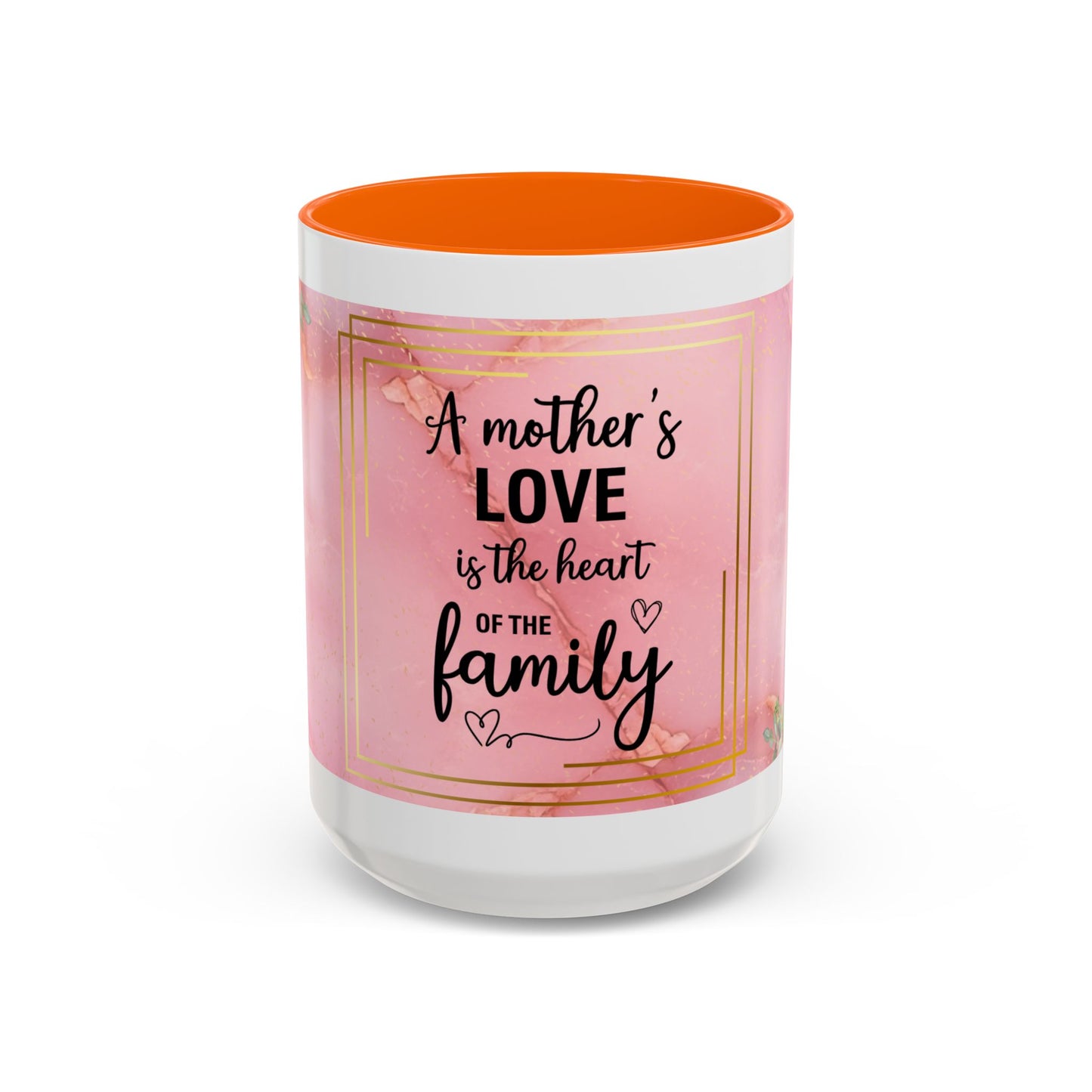 Mother’s Love Accent Coffee Mug — “A Mother's Love is the Heart of the Family” (Pink Floral, 11/15oz)