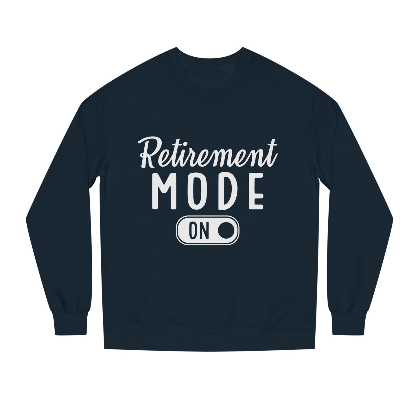 Retirement Mode On Sweatshirt
