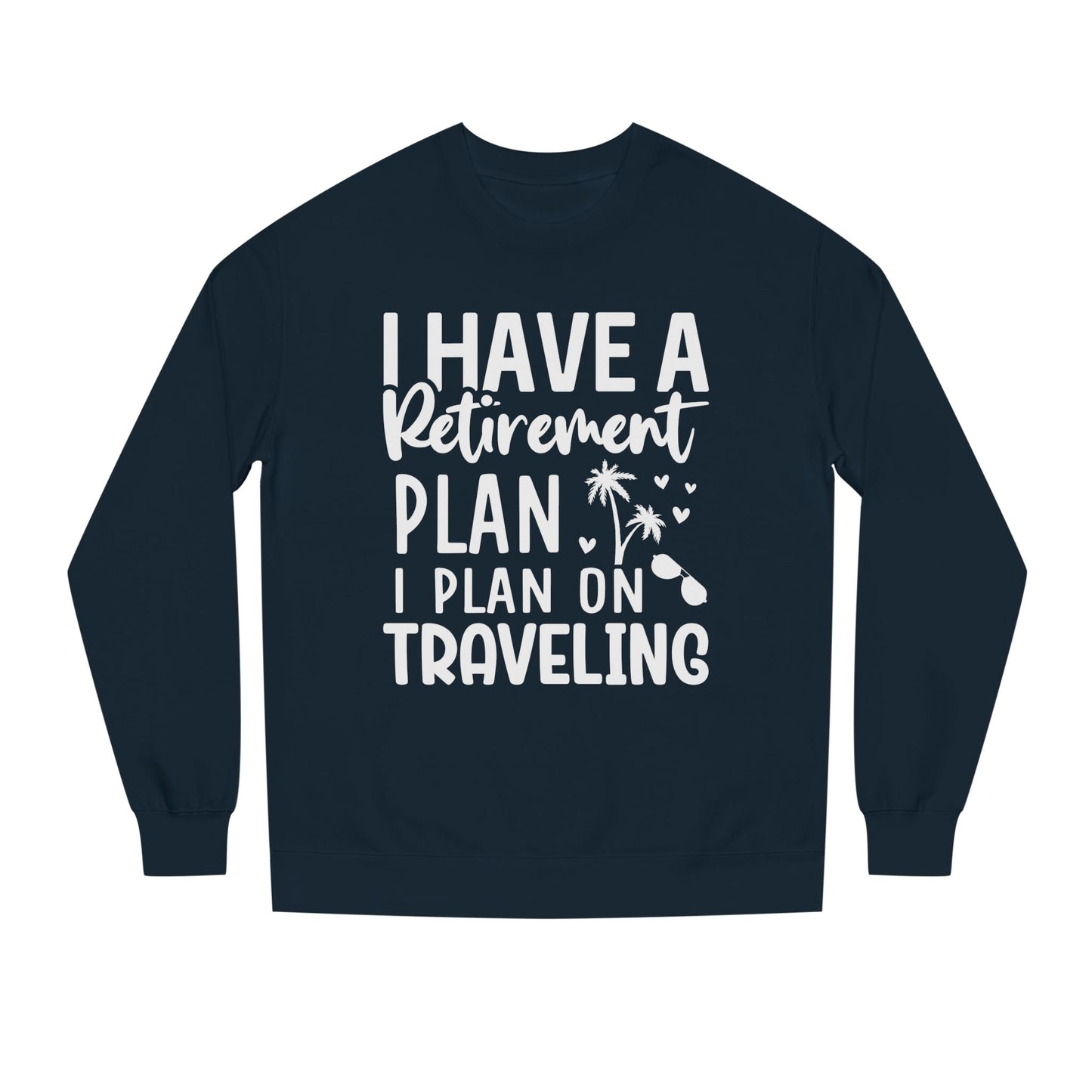 Retirement Travel Sweatshirt – "I Have a Retirement Plan I Plan on Traveling"