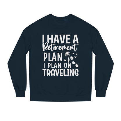 Retirement Travel Sweatshirt – "I Have a Retirement Plan I Plan on Traveling"