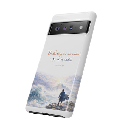 Inspirational 'Be Strong and Courageous' Phone Case