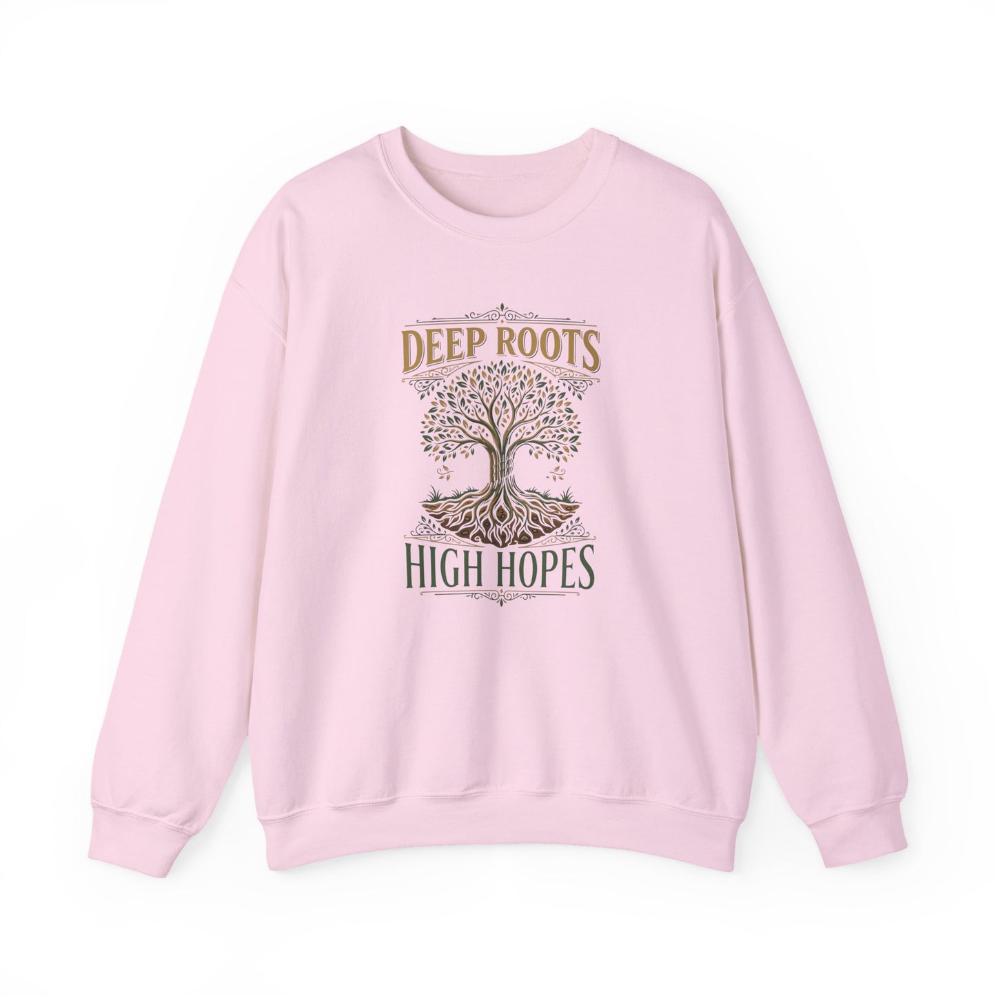 Deep Roots, High Hopes  Sweatshirt