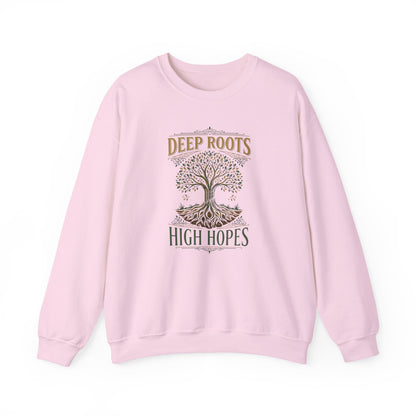 Deep Roots, High Hopes  Sweatshirt