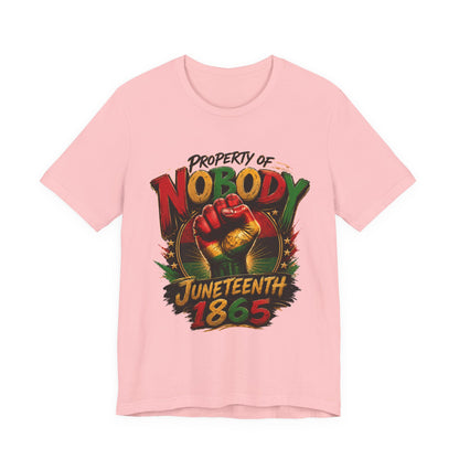 Juneteenth 'Property of Nobody' Graphic Tee — Juneteenth 1865 Celebration Shirt