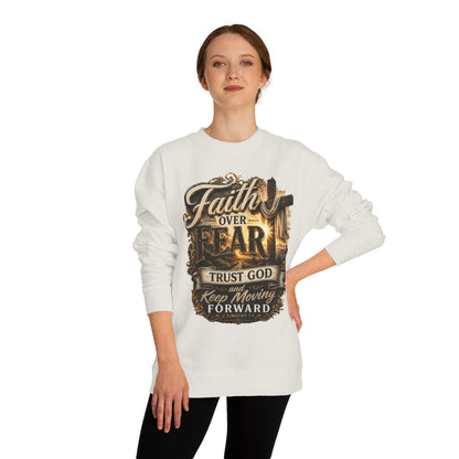 Faith Over Fear Sweatshirt — "Trust God and Keep Moving Forward" Christian Crewneck