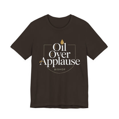 Oil Over Applause Tee — Faith-Based Bishop Shirt with Anointing Droplet