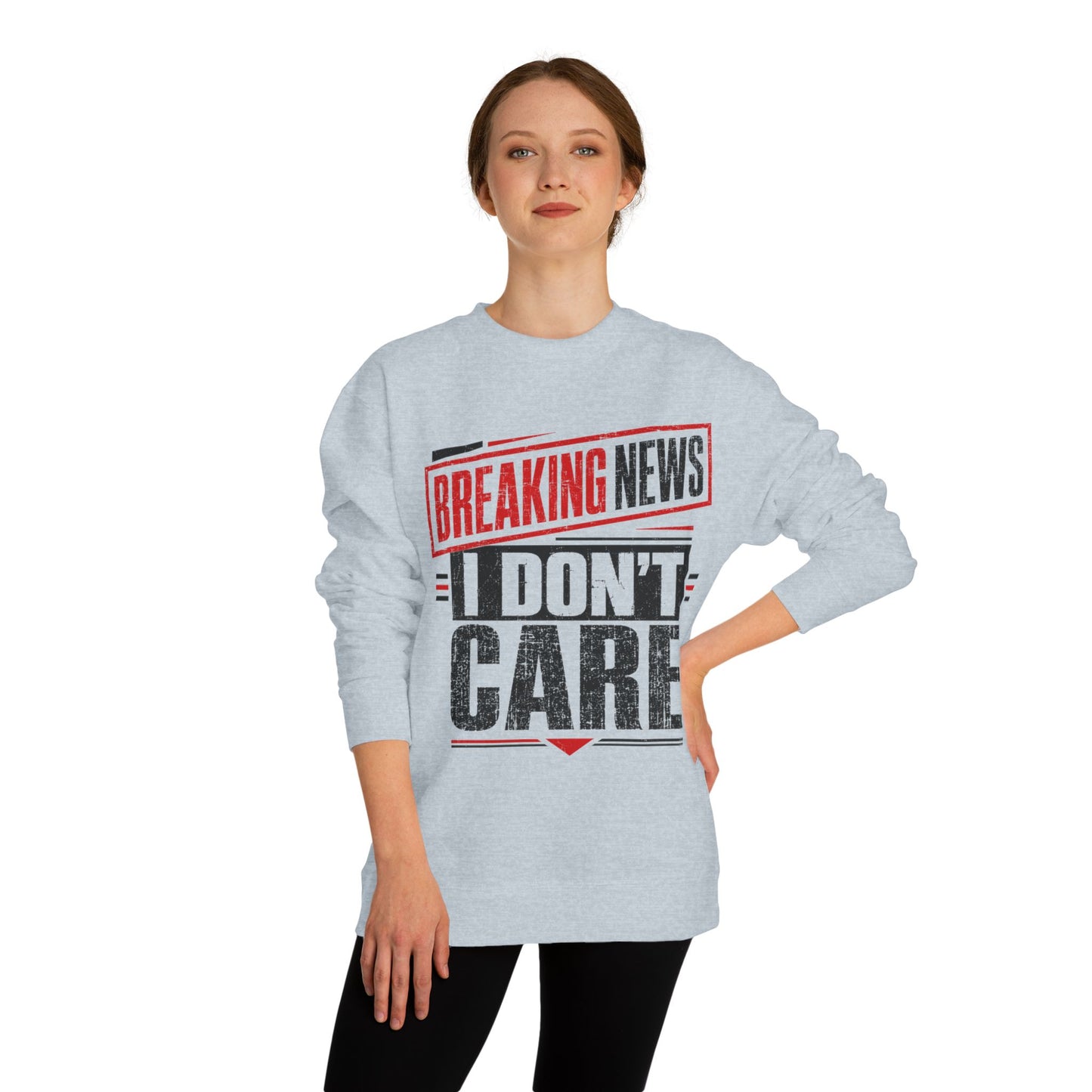 Crewneck Sweatshirt — "Breaking News: I Don't Care" Graphic