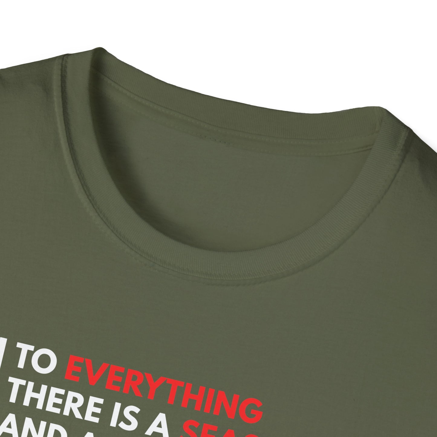 To Everything There is a Season and a Time to Every Purpose Under the Heaven - Ecclesiastes 3:1 T-Shirt
