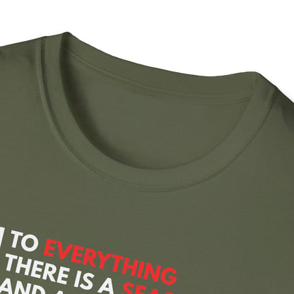 To Everything There is a Season and a Time to Every Purpose Under the Heaven - Ecclesiastes 3:1 T-Shirt