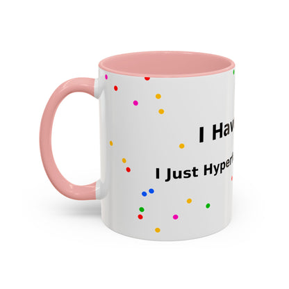 ADHD Coffee Mug - "I Have ADHD, I Don’t Hyperfocus Differently" Accent Mug