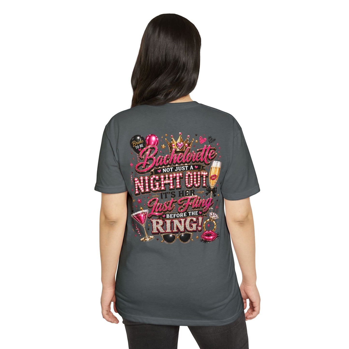 Bachelorette Party T-Shirt — “Bachelorette: Not Just a Night Out, It’s Her Last Fling Before the Ring”