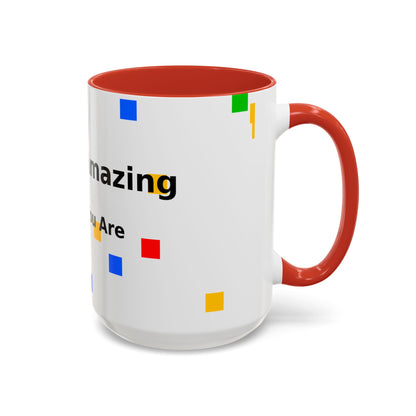 You Are Amazing Coffee Mug — Inspirational Accent Mug (11/15oz)