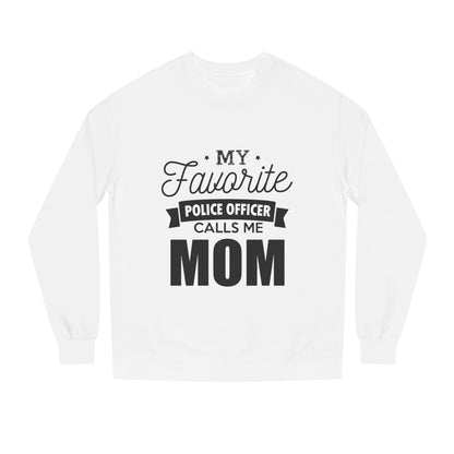 Mom of a Police Officer Sweatshirt — "My Favorite Police Officer Calls Me Mom"