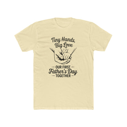 Father’s Day T-Shirt “Tiny Hands, Big Love — Our First Father’s Day Together”