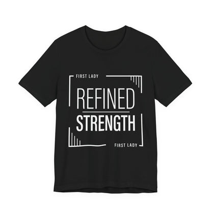 Refined Strength Tee — "First Lady" Inspirational Short Sleeve Shirt