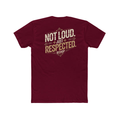 Not Loud Just Respected T-Shirt
